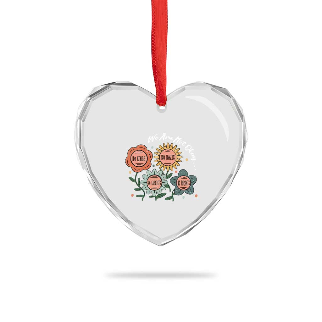 Funny No King No Fascists No Tyrants No Nazis Heart Crystal Glass Ornament We Are Not Okay Vintage Flower - Print Your Wear
