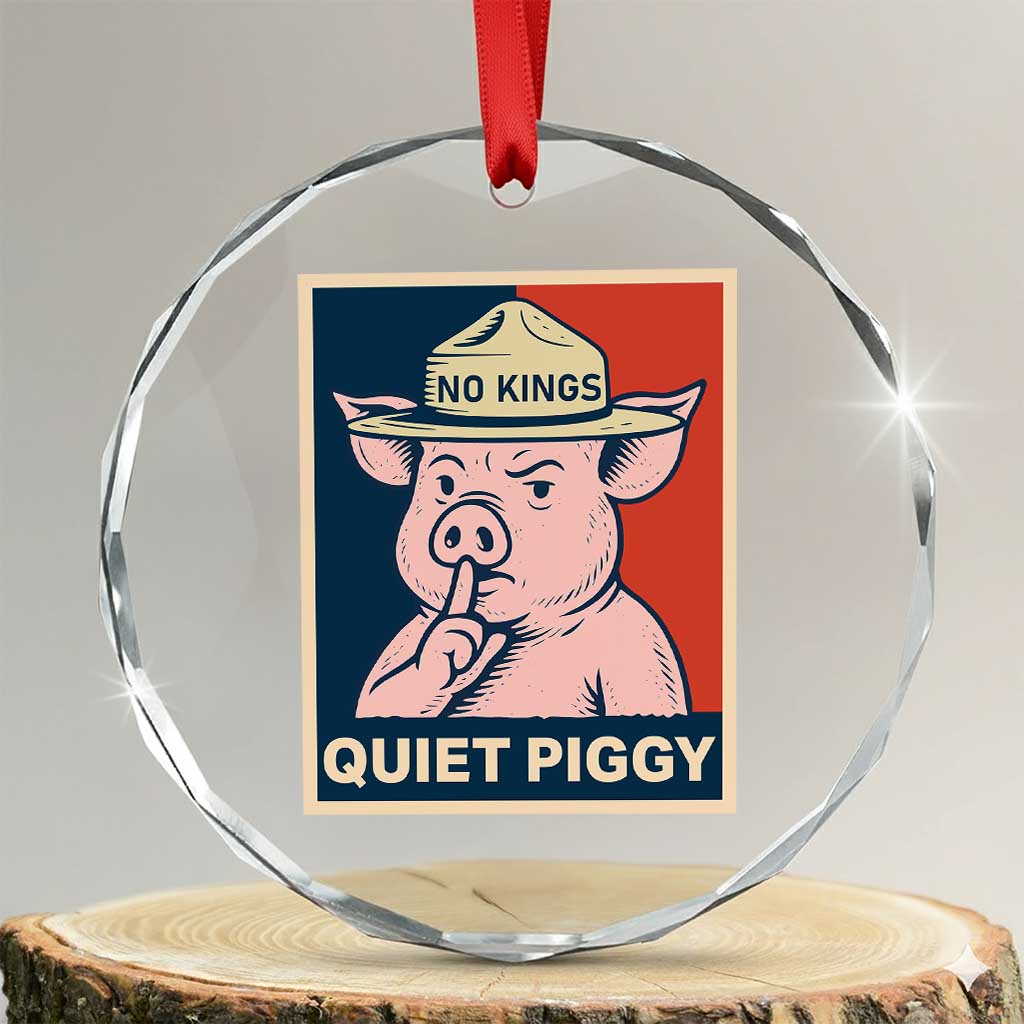 Funny No Kings Quiet Piggy Meme Crystal Glass Ornament Political Humor Gift - Print Your Wear