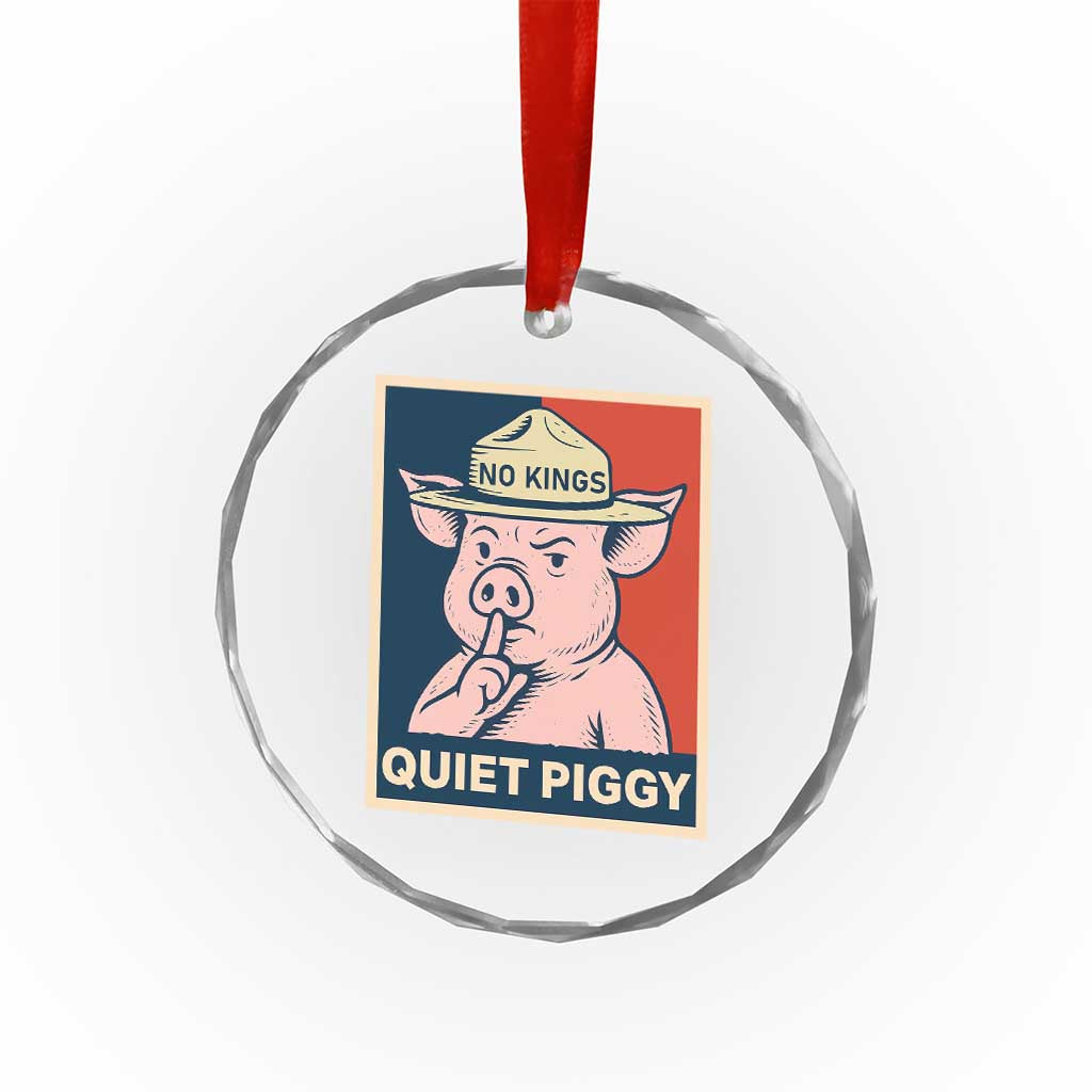 Funny No Kings Quiet Piggy Meme Crystal Glass Ornament Political Humor Gift - Print Your Wear