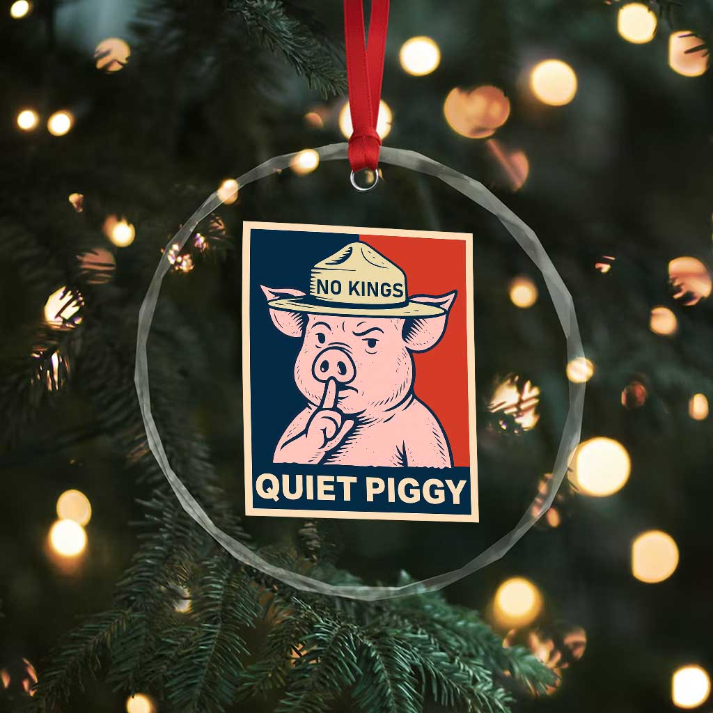 Funny No Kings Quiet Piggy Meme Crystal Glass Ornament Political Humor Gift - Print Your Wear