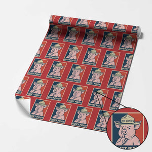 Funny No Kings Quiet Piggy Meme Wrapping Paper Roll Political Humor Gift TS12 Red Print Your Wear
