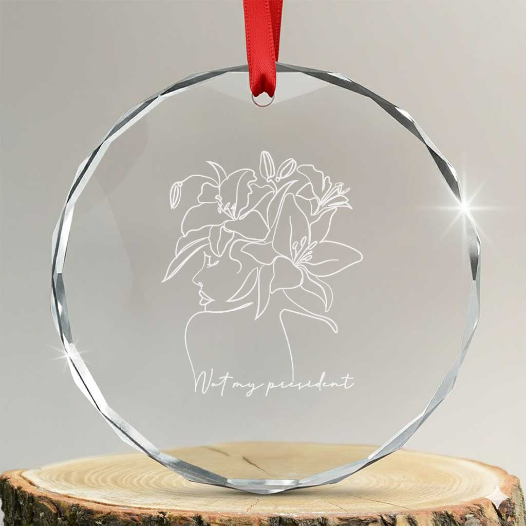 Funny Not My President Crystal Glass Ornament Liberal Floral Woman Face - Print Your Wear