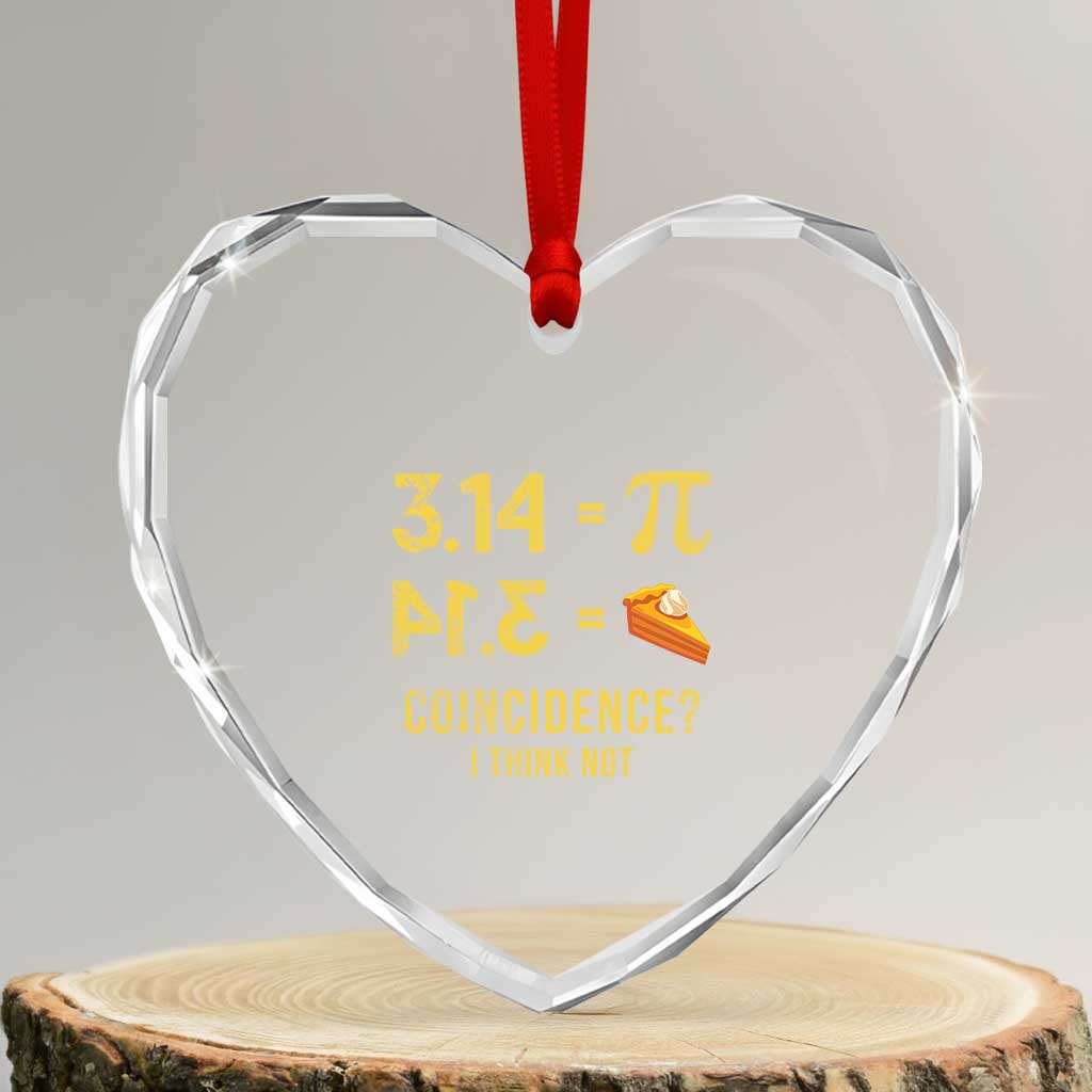 Funny Number Pi Heart Crystal Glass Ornament Pi 3.14 Equal Pie Coincidence I Think Not Math Pun TS02 Transparent Glass 3'' Heart Print Your Wear
