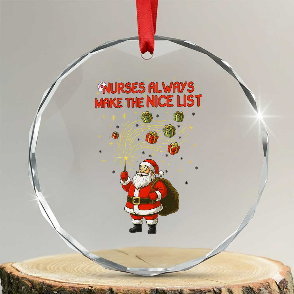 Funny Nurse Christmas Crystal Glass Ornament Nurses Always Make The Nice List TS14 Transparent Glass 3'' Circle Print Your Wear