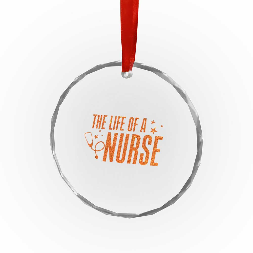 Funny Nurse Christmas Crystal Glass Ornament The Life Of A Nurse TS14 Print Your Wear