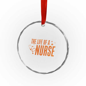 Funny Nurse Christmas Crystal Glass Ornament The Life Of A Nurse TS14 Print Your Wear