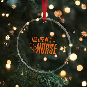 Funny Nurse Christmas Crystal Glass Ornament The Life Of A Nurse TS14 Print Your Wear