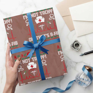 Funny Nurse Christmas Wrapping Paper Roll I Am Not Tachy Ok That Is A Fib TS14 Mocha Print Your Wear