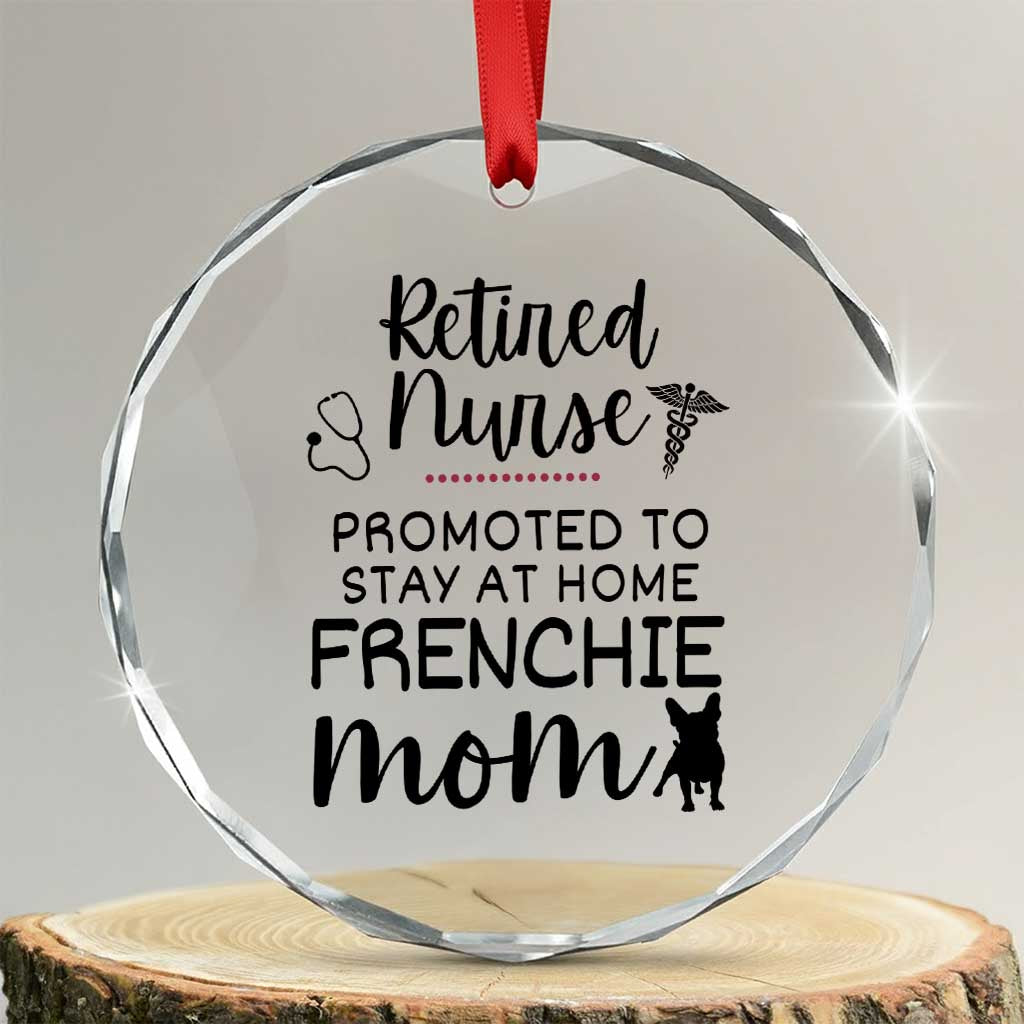Funny Nurse Retirement Frenchie Mom Gift Crystal Glass Ornament Promoted To Stay At Home TS12 Transparent Glass 3'' Circle Print Your Wear