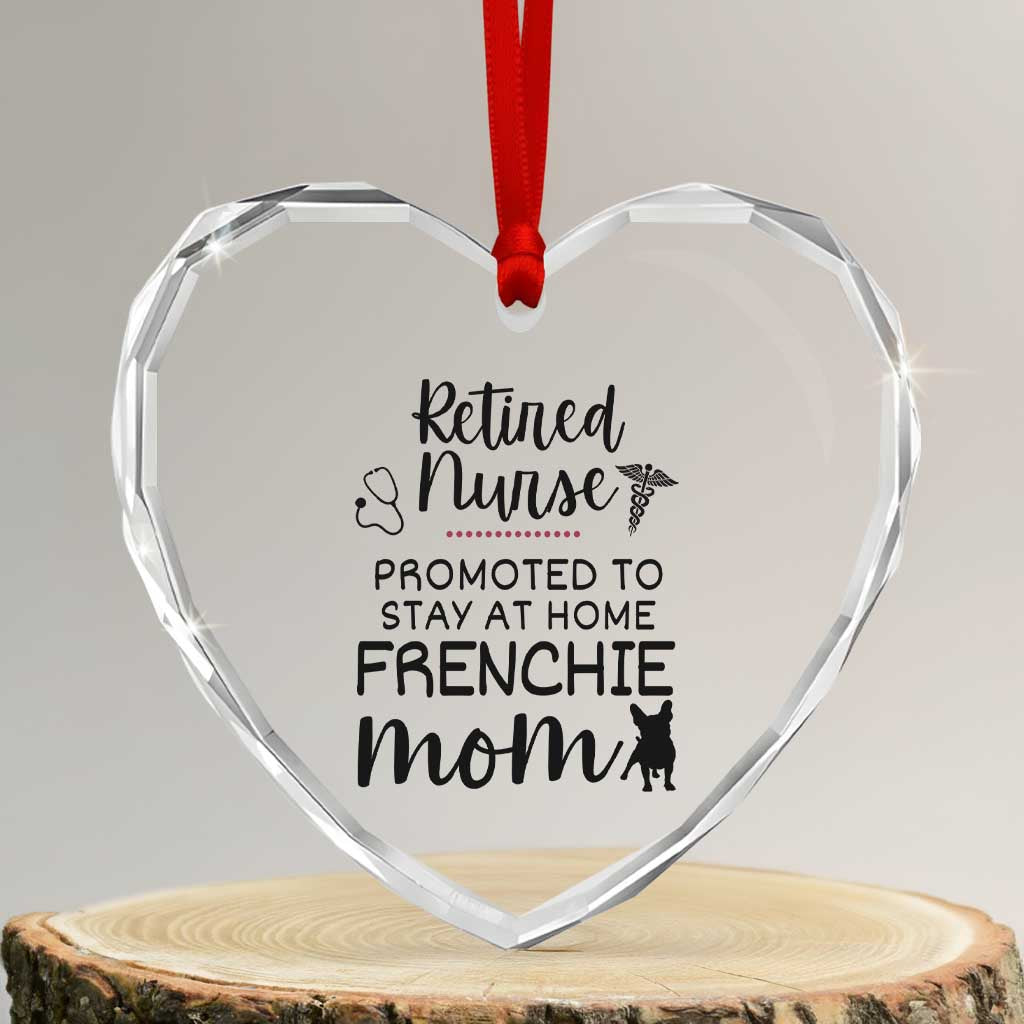 Funny Nurse Retirement Frenchie Mom Gift Heart Crystal Glass Ornament Promoted To Stay At Home TS12 Transparent Glass 3'' Heart Print Your Wear