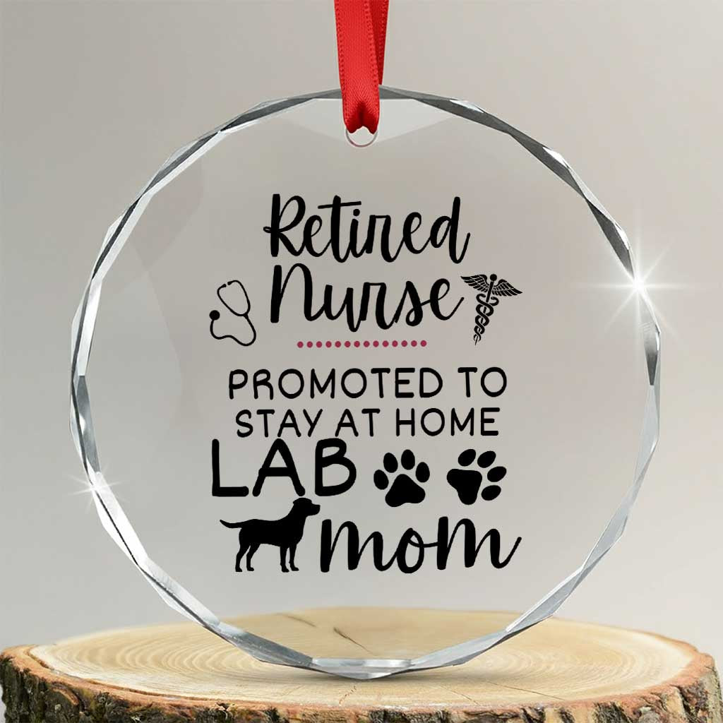 Funny Nurse Retirement Lab Mom Gift Crystal Glass Ornament Promoted To Stay At Home TS12 Transparent Glass 3'' Circle Print Your Wear