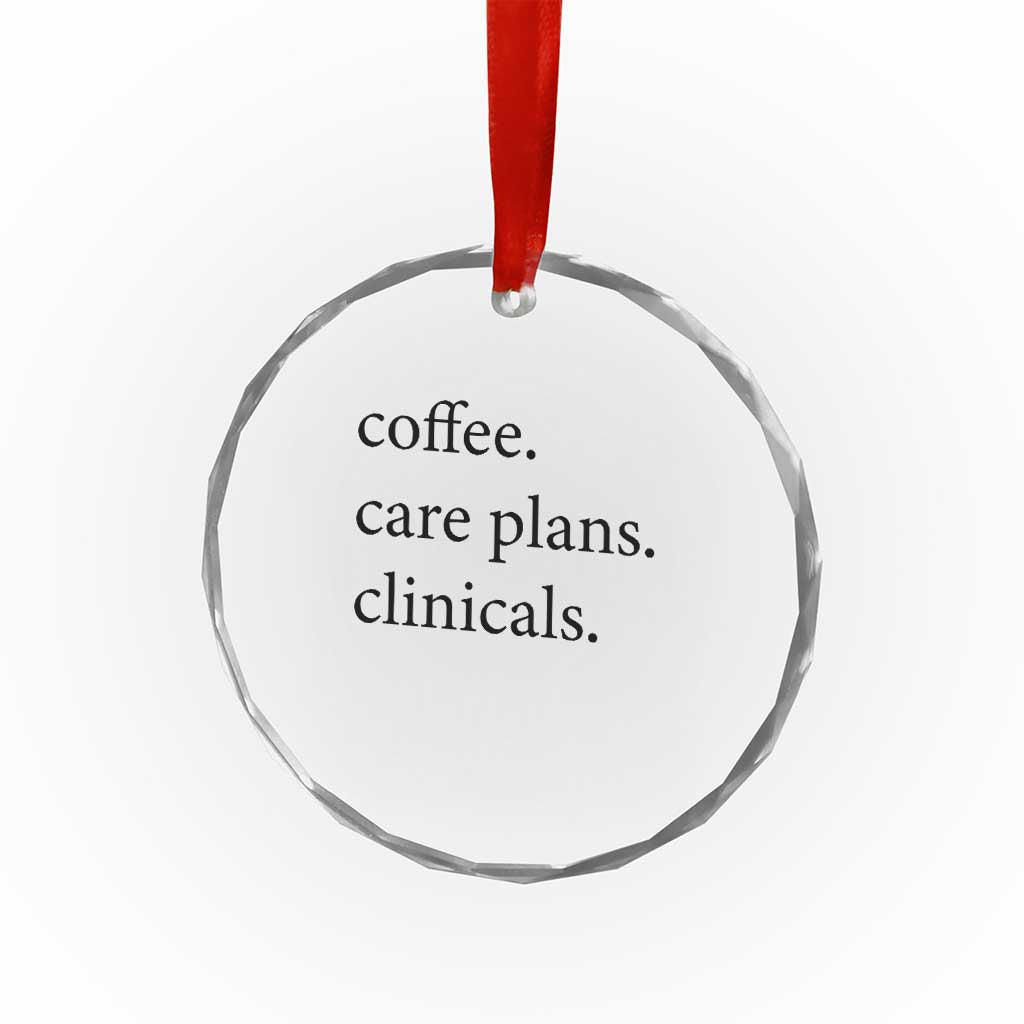 Funny Nursing School Life Crystal Glass Ornament Coffee Care Plans And Clinicals TS12 Print Your Wear