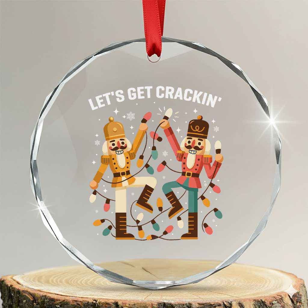 Funny Nutcracker Christmas Crystal Glass Ornament Let Us Get Crackin TS14 Transparent Glass 3'' Circle Print Your Wear
