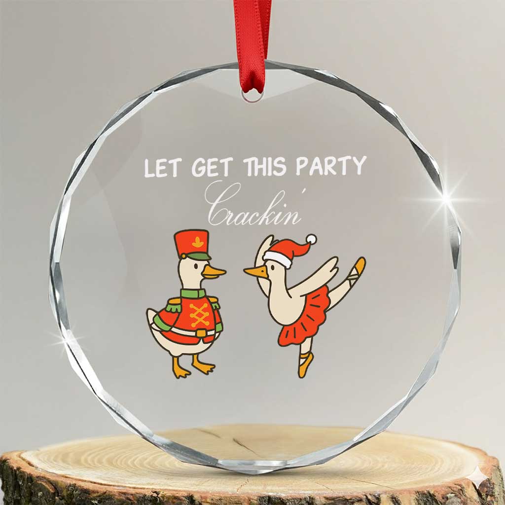 Funny Nutcracker Goose Christmas Crystal Glass Ornament Let Get This Party Crackin TS14 Transparent Glass 3'' Circle Print Your Wear