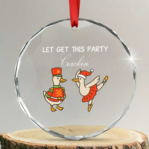 Funny Nutcracker Goose Christmas Crystal Glass Ornament Let Get This Party Crackin TS14 Transparent Glass 3'' Circle Print Your Wear