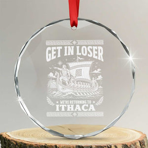 Funny Odysseus Get In Loser Returning To Ithaca Crystal Glass Ornament Epic Odyssey Meme Greek Mythology Humor
