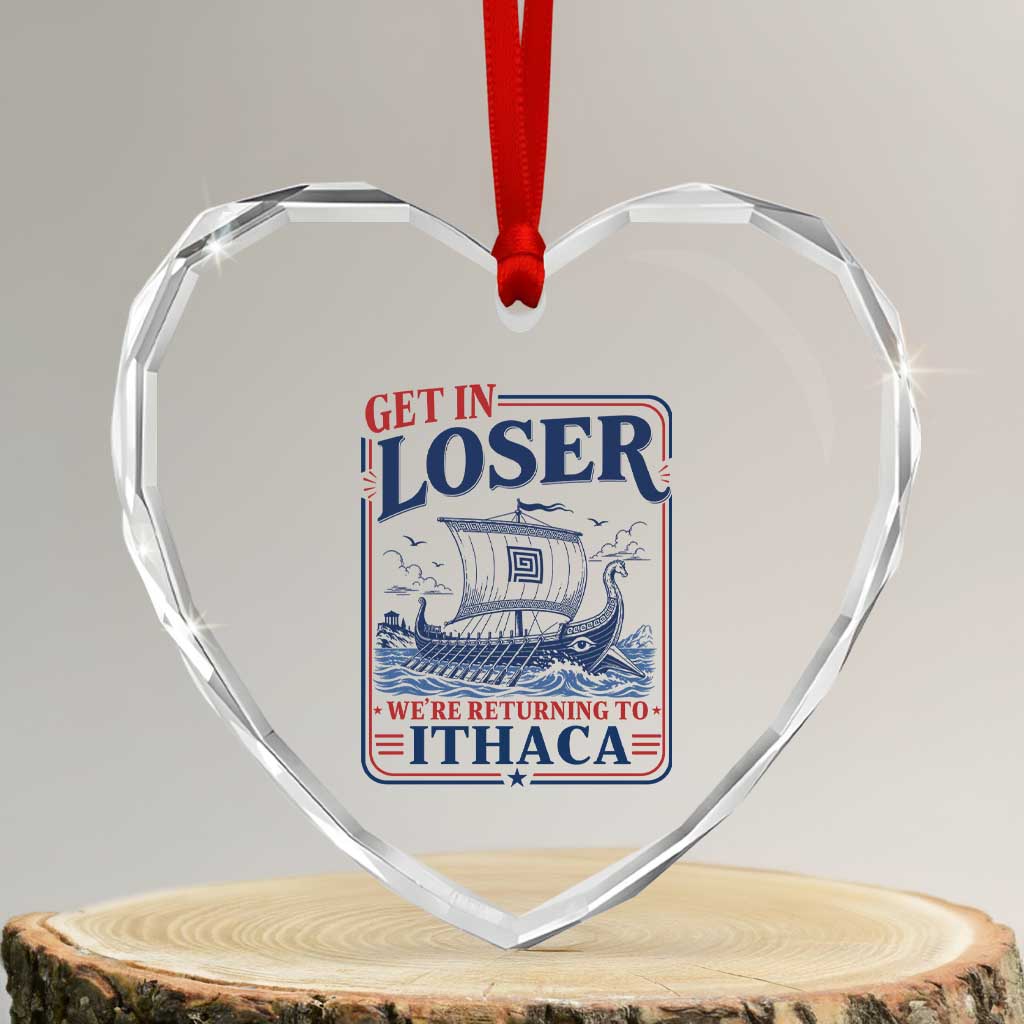 Funny Odysseus Journey Epic Odyssey Parody Heart Crystal Glass Ornament Retro Get In Loser Returning To Ithaca Greek Mythology Meme TS02 Transparent Glass 3'' Heart Print Your Wear