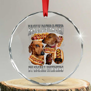 Funny Offensive Dachshund Crystal Glass Ornament Easily Distracted By Small Wieners Bootleg Meme TS10 Transparent Glass 3'' Circle Print Your Wear