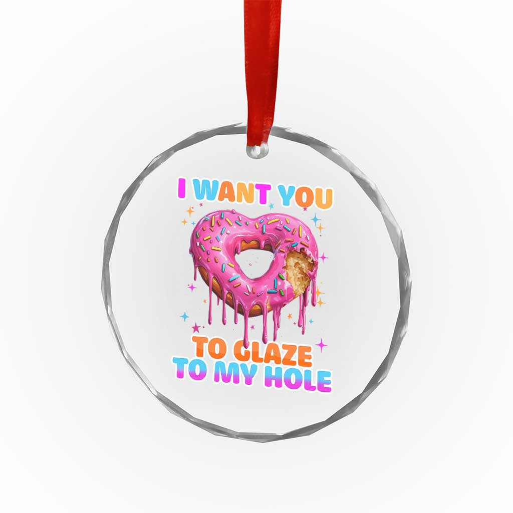 Funny Offensive Embarrassing Crystal Glass Ornament I Want You to Glaze My Hole Adult Humor Donut TS10 Print Your Wear