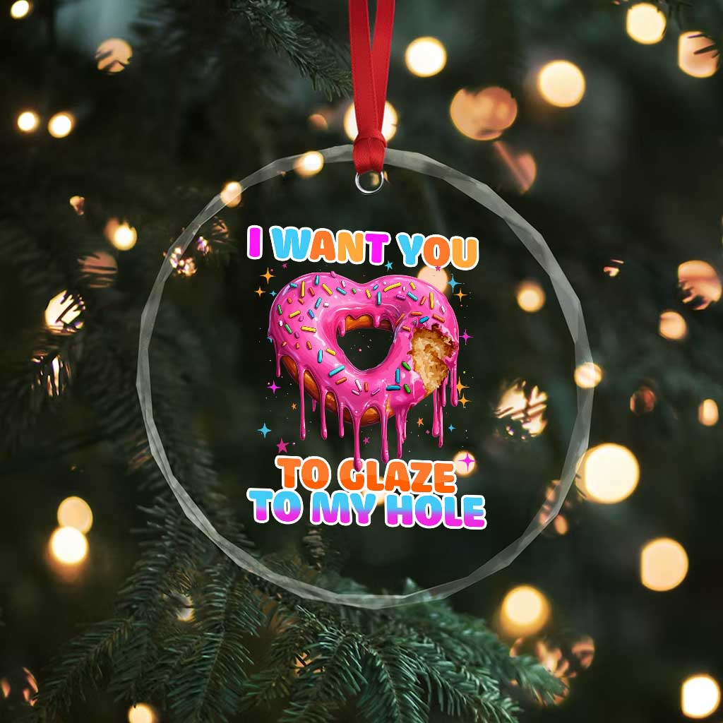 Funny Offensive Embarrassing Crystal Glass Ornament I Want You to Glaze My Hole Adult Humor Donut TS10 Print Your Wear