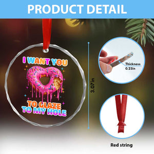 Funny Offensive Embarrassing Crystal Glass Ornament I Want You to Glaze My Hole Adult Humor Donut TS10 Print Your Wear