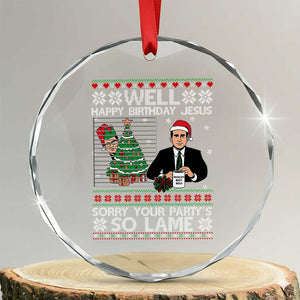 Funny Office Christmas Crystal Glass Ornament Party Well Happy Birthday Jesus TV Show Ugly Xmas TS10 Transparent Glass 3'' Circle Print Your Wear