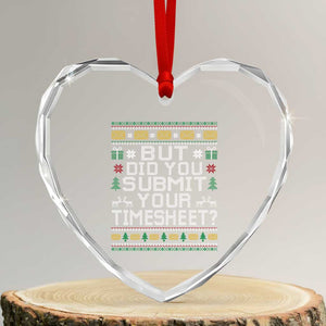 Funny Office Christmas Heart Crystal Glass Ornament But Did You Submit Your Timesheet Holiday Work TS11 Transparent Glass 3'' Heart Print Your Wear