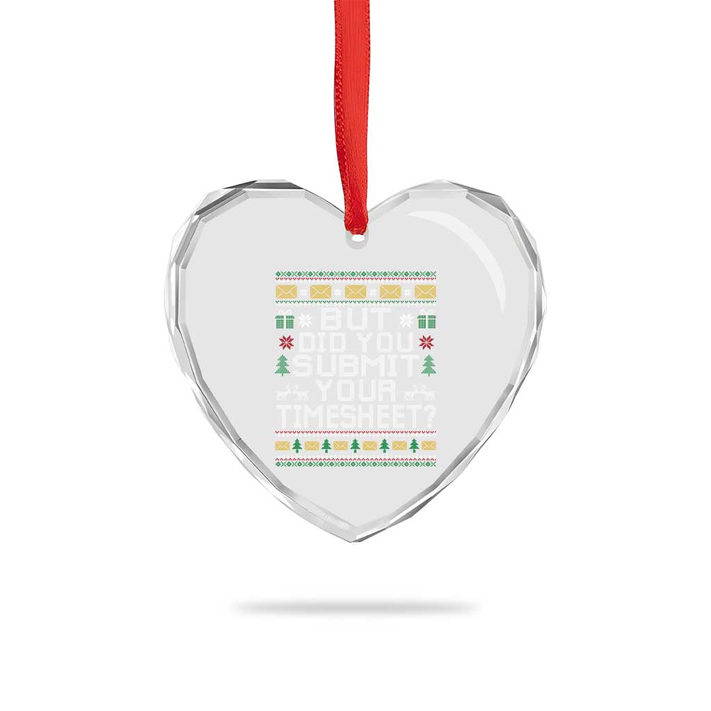 Funny Office Christmas Heart Crystal Glass Ornament But Did You Submit Your Timesheet Holiday Work TS11 Print Your Wear