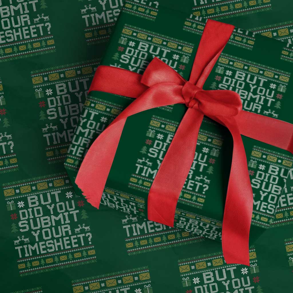 Funny Office Christmas Wrapping Paper Roll But Did You Submit Your Timesheet Holiday Work TS11 Green Print Your Wear