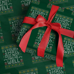 Funny Office Christmas Wrapping Paper Roll Your Email Did Not Find Me Well Holiday Work TS11 Green Print Your Wear