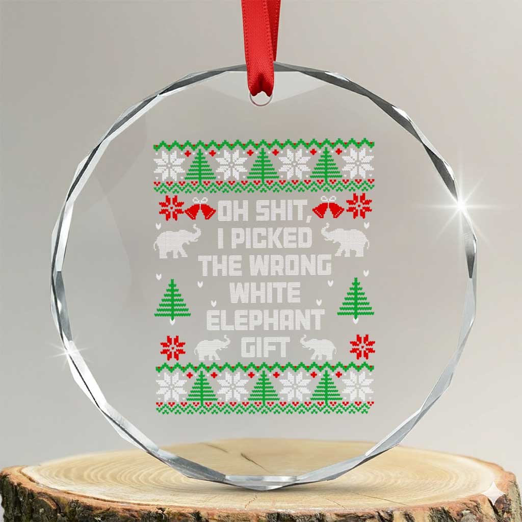 Funny Oh Shit I Picked The Wrong White Elephant Gift Crystal Glass Ornament Christmas Gift Exchange TS11 Transparent Glass 3'' Circle Print Your Wear