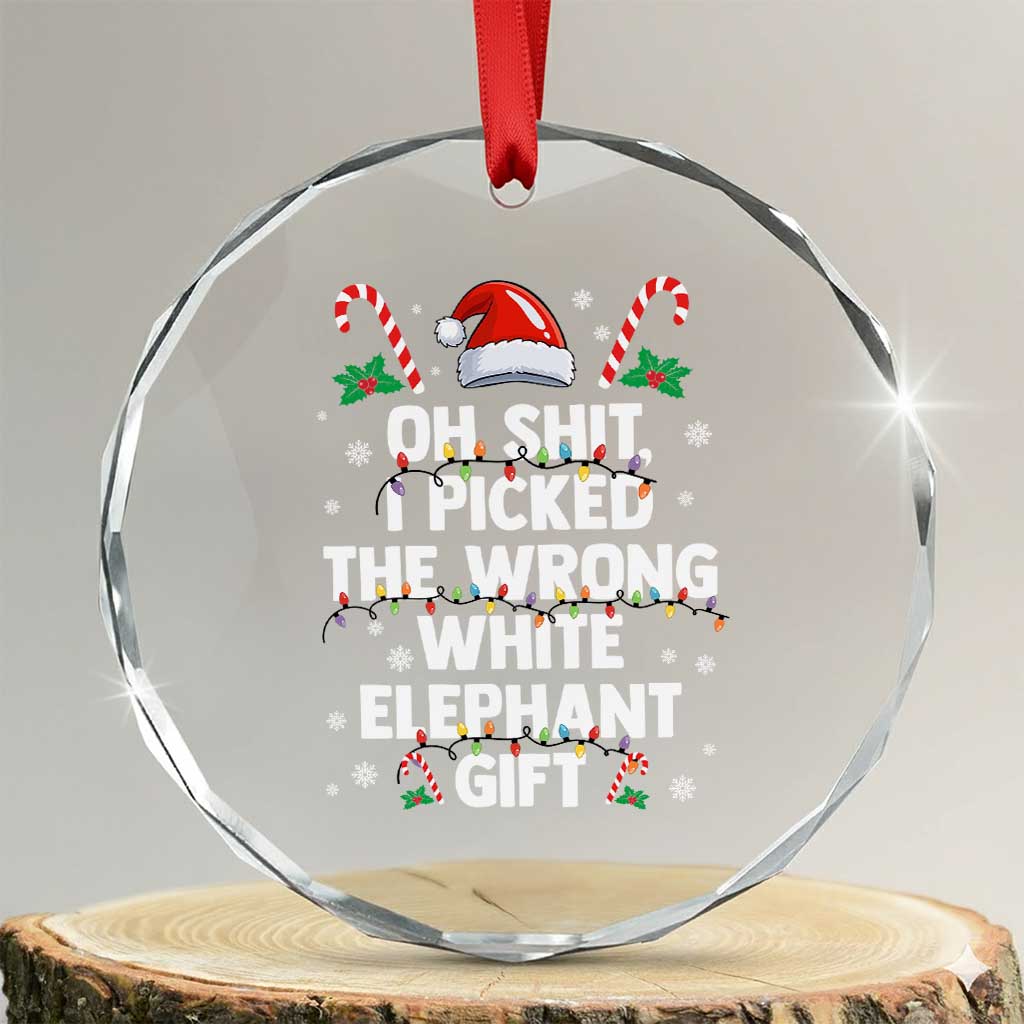 Funny Oh Shit I Picked The Wrong White Elephant Gift Crystal Glass Ornament Christmas Gift Exchange Santa Hat TS11 Transparent Glass 3'' Circle Print Your Wear