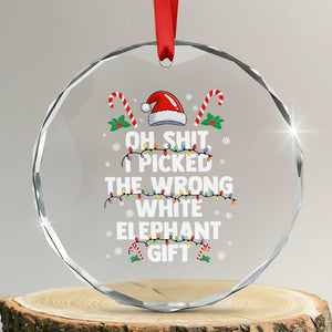 Funny Oh Shit I Picked The Wrong White Elephant Gift Crystal Glass Ornament Christmas Gift Exchange Santa Hat TS11 Transparent Glass 3'' Circle Print Your Wear