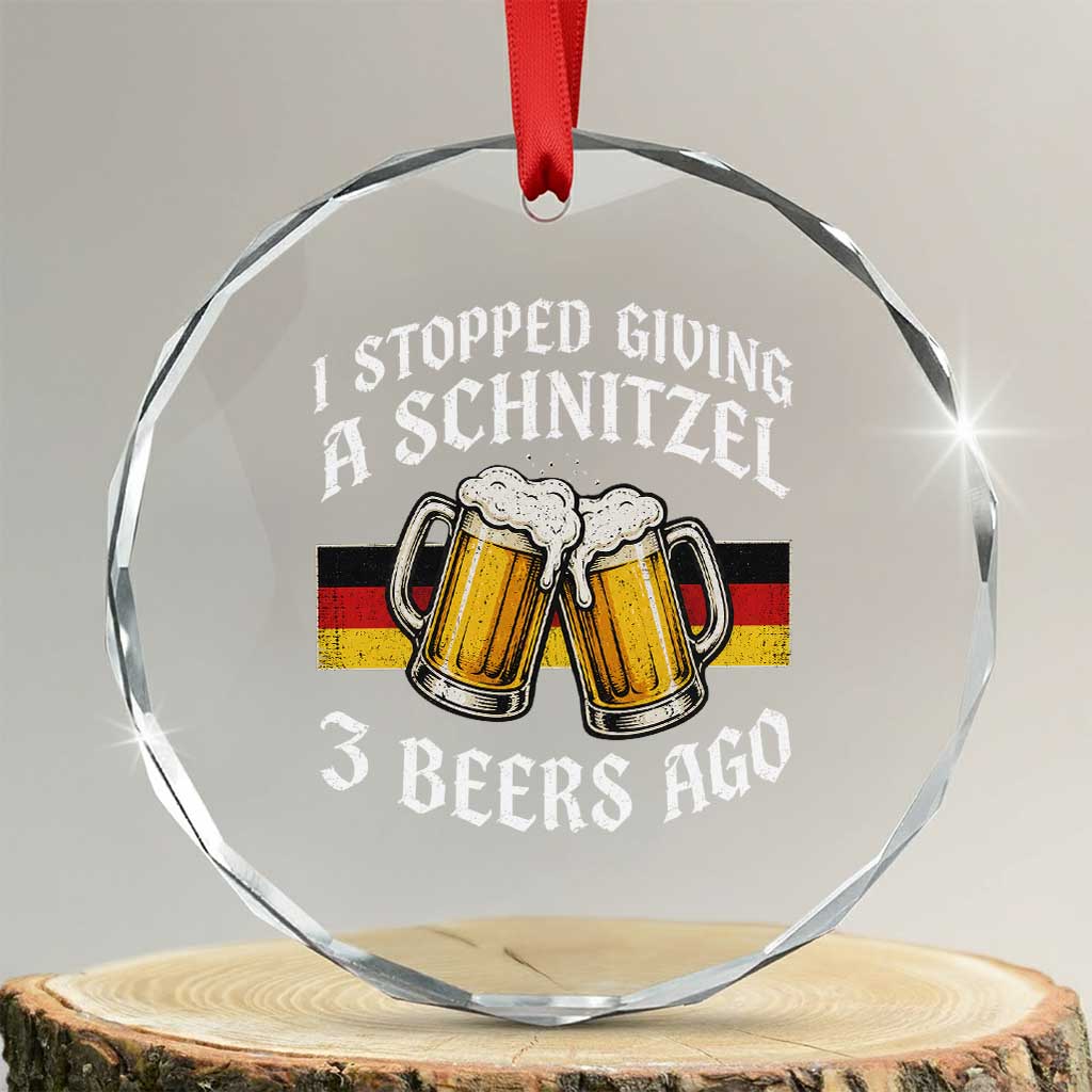 Funny Oktoberfest Beer Drinking Crystal Glass Ornament I Stopped Giving A Schnitzel 3 Beers Ago
