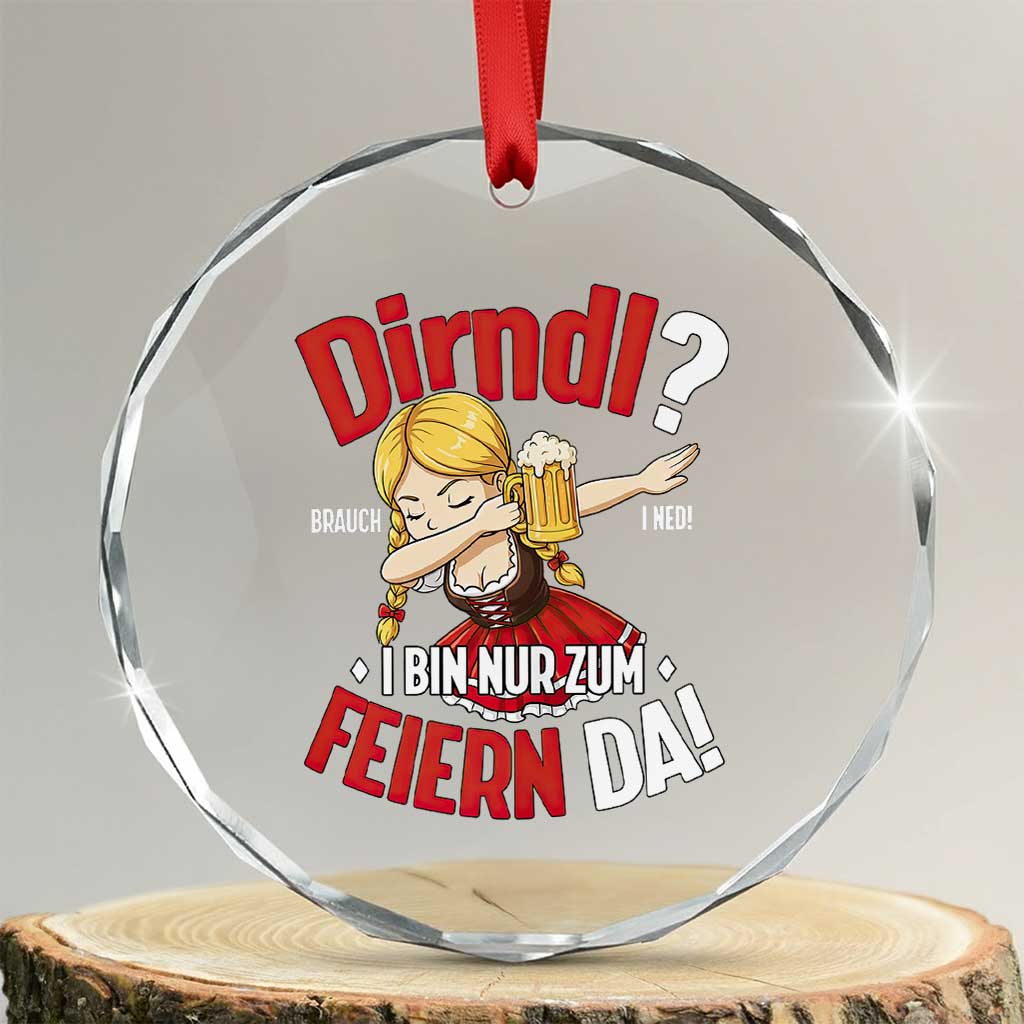 Funny Oktoberfest Dab Girl Crystal Glass Ornament Dirndl I Bin Nur Zum Feiern Da Party TS02 Transparent Glass 3'' Circle Print Your Wear