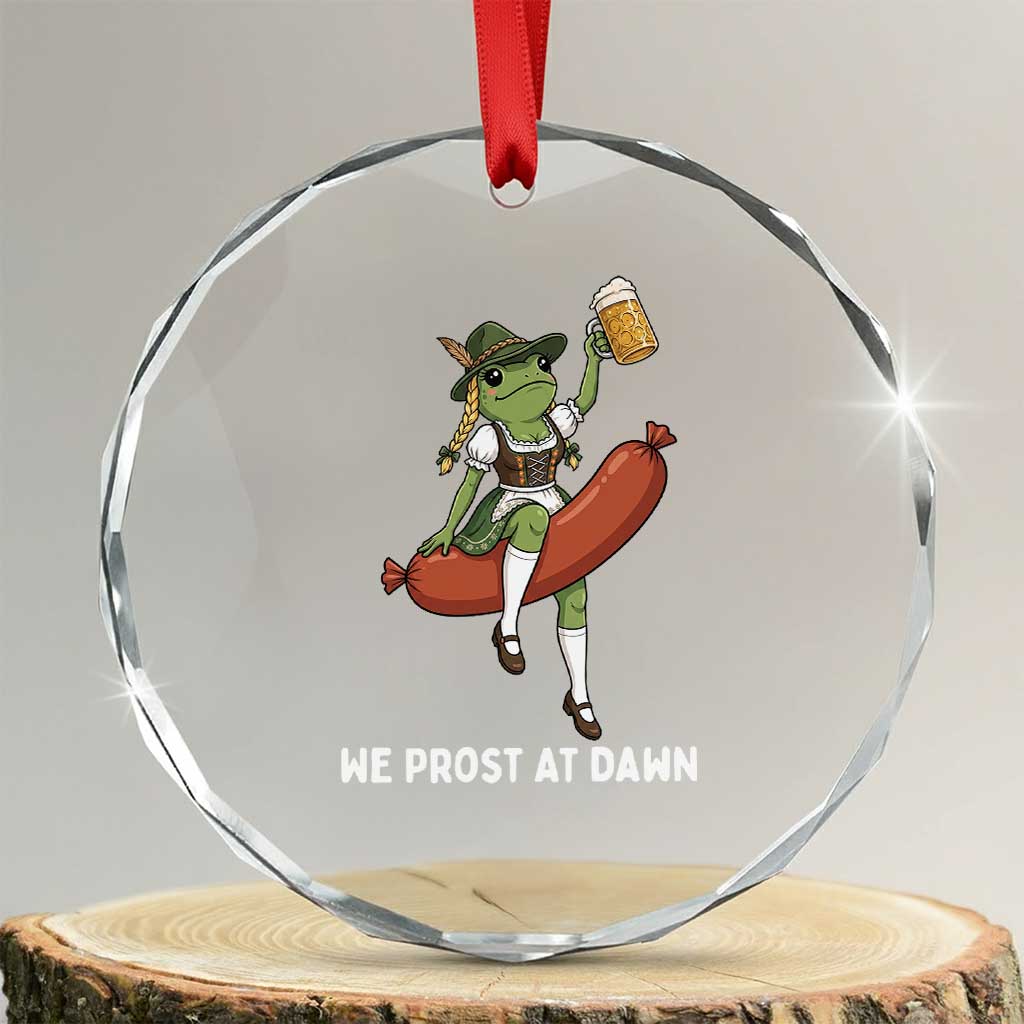 Funny Oktoberfest Frog Crystal Glass Ornament We Prost At Dawn Dirndl Sausage Beer Lover TS12 Transparent Glass 3'' Circle Print Your Wear