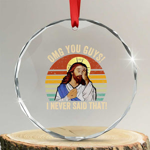 Funny OMG You Guys I Never Said That Crystal Glass Ornament Retro Christian Relegious TS11 Transparent Glass 3'' Circle Print Your Wear