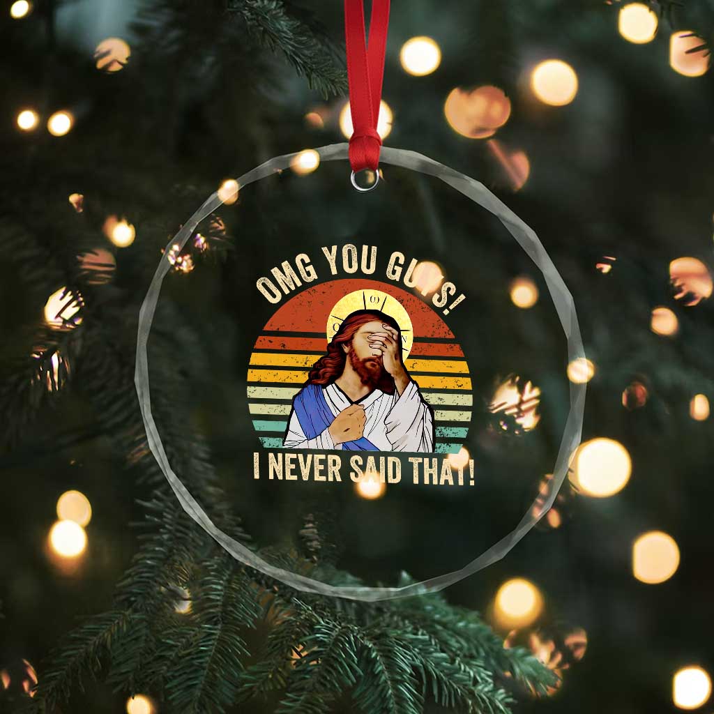 Funny OMG You Guys I Never Said That Crystal Glass Ornament Retro Christian Relegious TS11 Print Your Wear