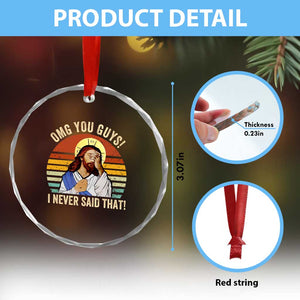 Funny OMG You Guys I Never Said That Crystal Glass Ornament Retro Christian Relegious TS11 Print Your Wear