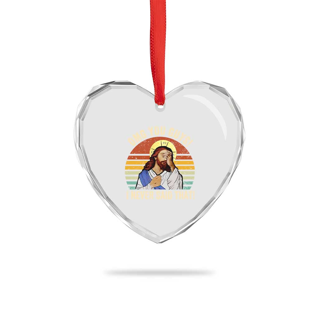 Funny OMG You Guys I Never Said That Heart Crystal Glass Ornament Retro Christian Relegious TS11 Print Your Wear