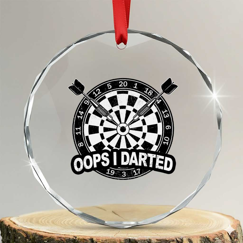 Funny Oops I Darted Crystal Glass Ornament Sarcastic Dartist Darts Lover Gift TS12 Transparent Glass 3'' Circle Print Your Wear