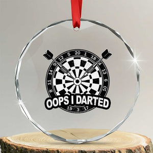 Funny Oops I Darted Crystal Glass Ornament Sarcastic Dartist Darts Lover Gift TS12 Transparent Glass 3'' Circle Print Your Wear