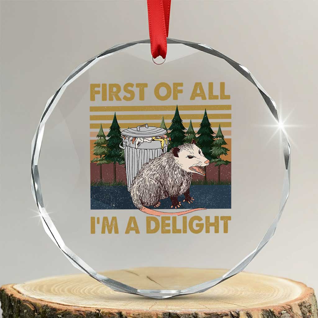 Funny Opossum Crystal Glass Ornament First Of All I'm A Delight Retro Vintage TS02 Transparent Glass 3'' Circle Print Your Wear