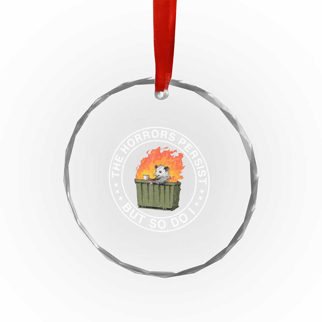 Funny Opossum Crystal Glass Ornament The Horrors Persist But So Do I Lil Dumpster Fire TS11 Print Your Wear