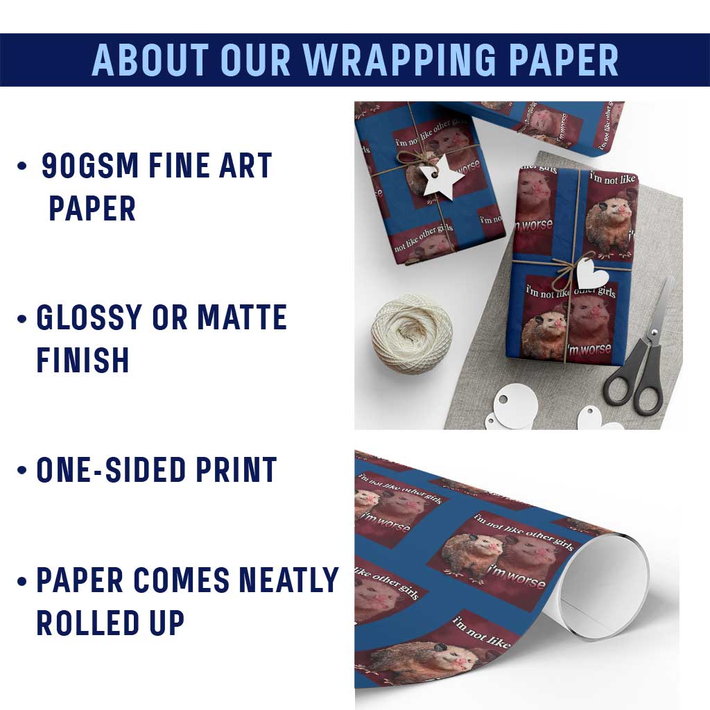 Funny Opossum Meme Wrapping Paper Roll - I'm Not Like Other Girls I'm Worse Possum Sarcasm Humor TS02 Print Your Wear