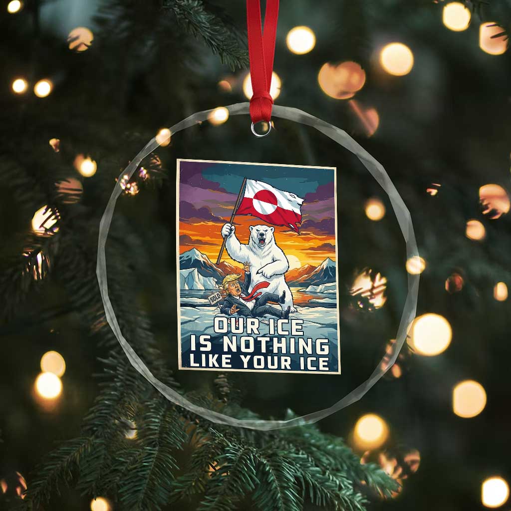 Funny Our Ice Is Nothing Like Your Ice Crystal Glass Ornament Greenland Support Gift TS12 Print Your Wear
