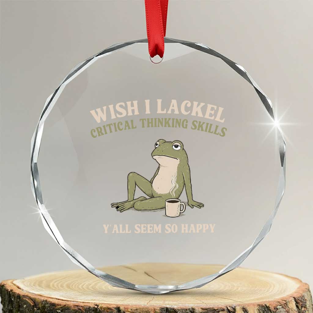 Funny Overthinking Frog Drinking Coffee Meme Crystal Glass Ornament What If Everyone Else Is Just Underthinking TS02 Transparent Glass 3'' Circle Print Your Wear