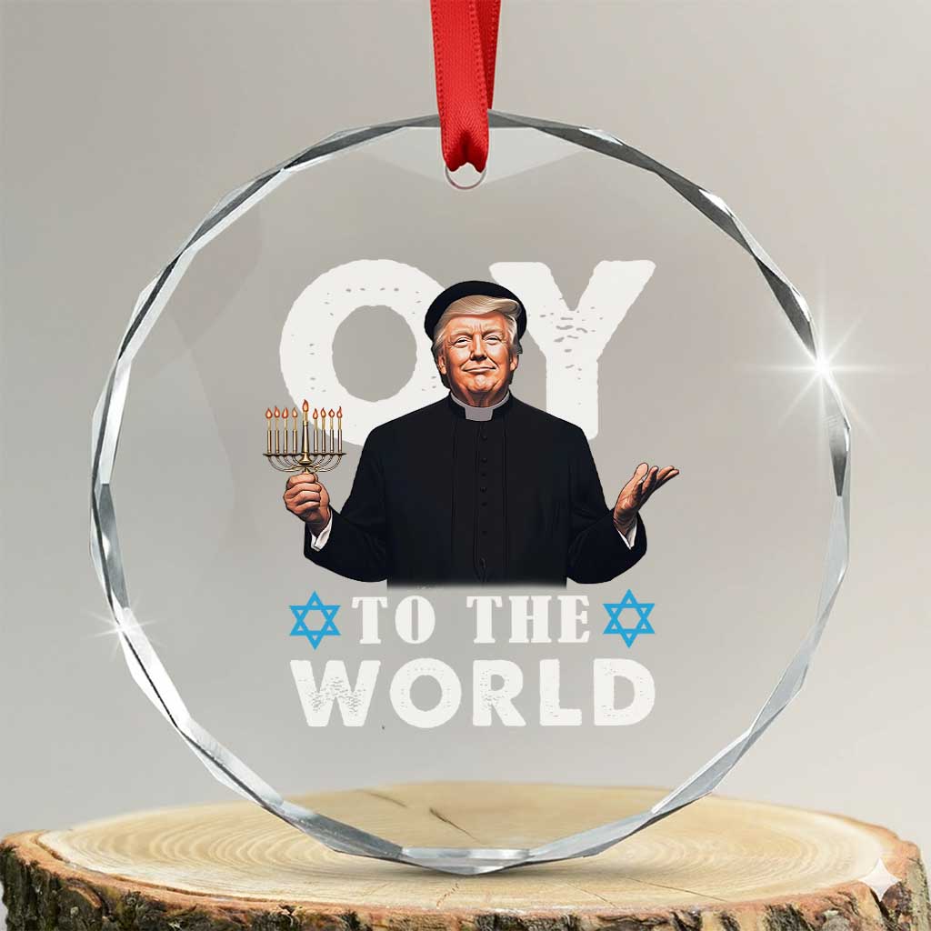 Funny Oy To The World Hanukkah Trump Crystal Glass Ornament Menorah David Stars Chanukah Jewish TS11 Transparent Glass 3'' Circle Print Your Wear