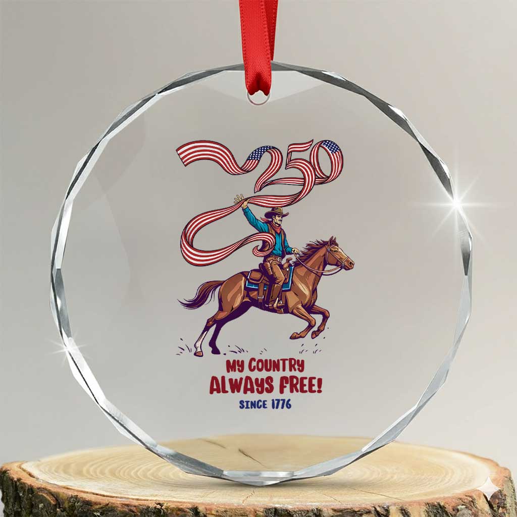 Funny Patriotic Cowboy Crystal Glass Ornament My Country Always Free USA Pride TS12 Transparent Glass 3'' Circle Print Your Wear