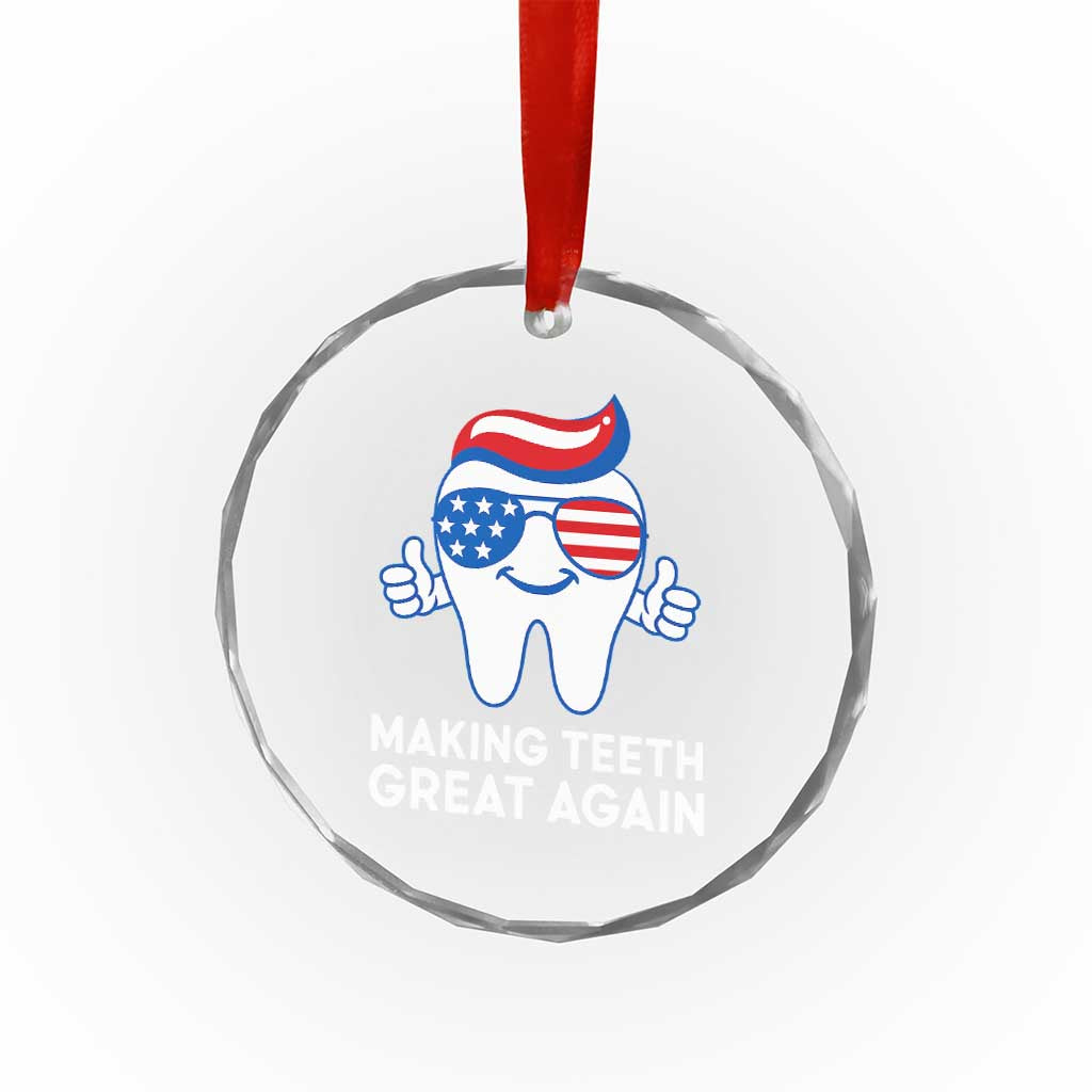 Funny Patriotic Dentist Crystal Glass Ornament Making Teeth Great Again America Oral Health Toothpaste Hair TS02 Print Your Wear